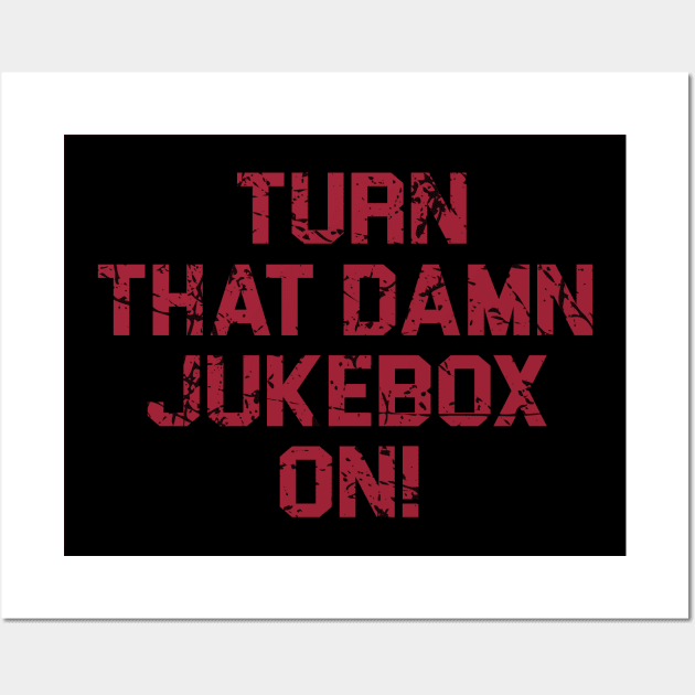 Turn That Damn Jukebox On Vintage Style Wall Art by cytoplastmaximume